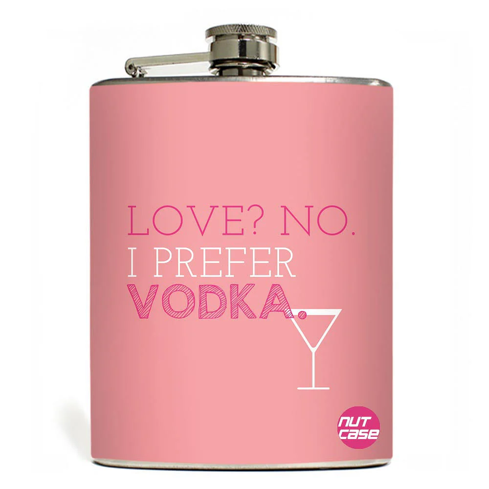 Hip Flask  -  Love , No . I Prefer Vodka - Image 4